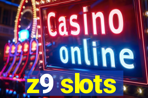 z9 slots